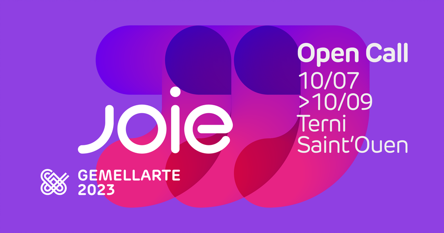La scritta Joie (gioia in francese) affiancata dal testo “Open call 10/07 > 10/09 Terni / Saint’Ouen”. In basso a sinistra il logo del festival di arte contempoanea e la scritta “GemellArte 2023”